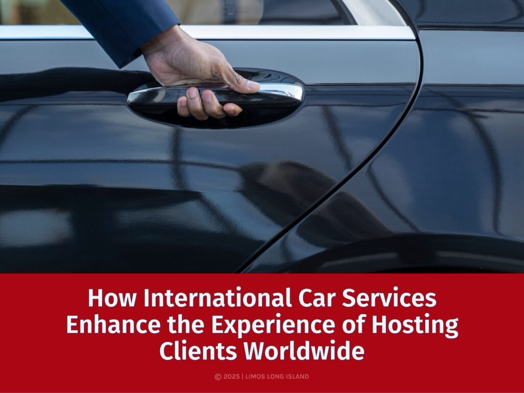 Featured How International Car Services Enhance the Experience of Hosting Clients Worldwide